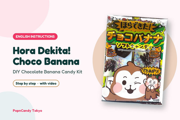 Hora Dekita! Choco Banana DIY candy kit — English instructions, step by step with video
